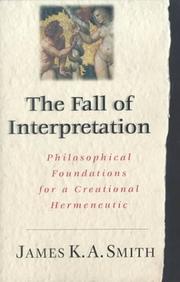 Cover of: The Fall of Interpretation: Philosophical Foundations for a Creational Hermeneutic