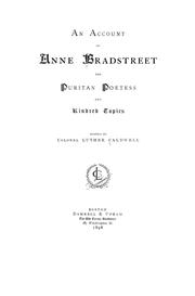 Cover of: An account of Anne Bradstreet, the Puritan poetess, and kindred topics