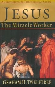 Cover of: Jesus the Miracle Worker by Graham H. Twelftree