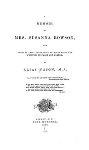 Cover of: A memoir of Mrs. Susanna Rowson: with elegant and illustrative extracts from her writings in prose and poetry