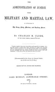 Cover of: The administration of justice under military and martial law: as applicable to the Army, Navy, Marines, and Auxiliary Forces