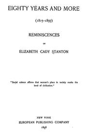 Cover of: Eighty years and more (1815-1897): Reminiscences of Elizabeth Cady Stanton., "Social science affirms that woman's place in society marks the level of civilization."