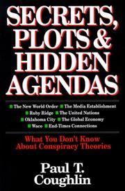 Cover of: Secrets, plots & hidden agendas: what you don't know about conspiracy theories