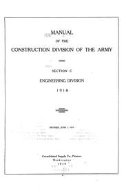 Cover of: Manual of the Construction Division of the Army: Section C, Engineering Division, 1918