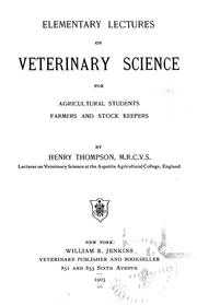 Cover of: Elementary lectures on veterinary science for agricultural students, farmers, and stock keepers by Henry Thompson