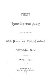 Cover of: First quarto-centennial history of the State Normal and Training School, Potsdam, N.Y., 1869-1894 by State University College at Potsdam, N.Y.