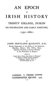 Cover of: An epoch in Irish history: Trinity College, Dublin, its foundation and early fortunes, 1591-1660