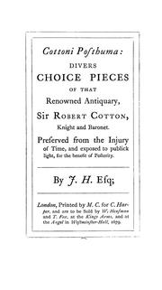 Cover of: Cottoni posthuma: divers choice pieces of that renowned antiquary, Sir Robert Cotton, Knight and Baronet