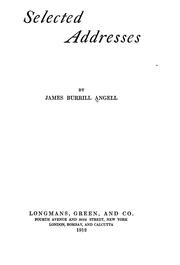 Cover of: Selected addresses by James Burrill Angell