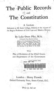 Cover of: The public records and the constitution: a lecture delivered at All Souls College, Oxford, at the request of the regius professors of civil law and modern history