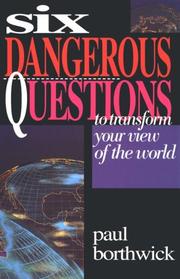 Cover of: Six dangerous questions to transform your view of the world
