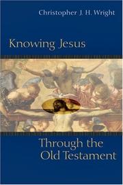Cover of: Knowing Jesus through the Old Testament by Christopher J. H. Wright