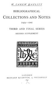 Cover of: Bibliographical collections and notes (1474-1700): Third and final series. Second supplement