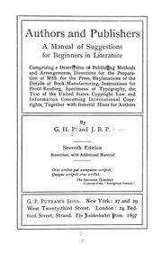 Cover of: Authors and publishers: a manual of suggestions for beginners in literature, comprising a description of publishing methods and arrangements, directions for the preparation of mss. for the press, explanations of the details of book-manufacturing, instructions for proof-reading, specimens of typography, the text of the United States copyright law and information concerning international copyrights, together with general hints for authors