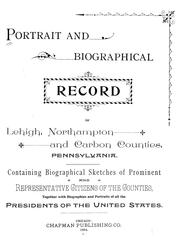 Cover of: Portrait and biographical record of Lehigh, Northampton and Carbon counties, Pennsylvania | Chapman Publishing Company