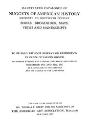 Cover of: Illustrated catalogue of nuggets of American history, sixteenth to nineteenth century: books, broadsides, maps, views and manuscripts. To be sold ... Nov. 19th and 20th, 1917 ...