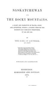 Cover of: Saskatchewan and the Rocky Mountains: a diary and narrative of travel, sport, and adventure, during a journey through the Hudson's Bay Company's territories, in 1859 and 1860