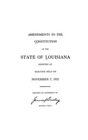 Cover of: Amendments to the Constitution of the State of Louisiana adopted at election held on November 7, 1922