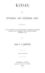 Cover of: Kansas; its interior and exterior life: including a full view of its settlement, political history, social life, climate, soil, productions, scenery, etc.