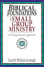Biblical foundations for small group ministry by Gareth Weldon Icenogle