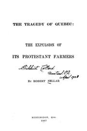 Cover of: The tragedy of Quebec: the expulsion of its Protestant farmers