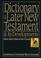 Cover of: Dictionary of the later New Testament & its developments