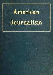 Cover of: American journalism from the practical side: What leading news- paper publishers say concerning the relations of advertisers and publishers and about the way a great paper should be made.