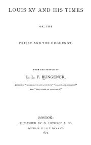 Cover of: Louis XV and his times: or, The priest and the Huguenot