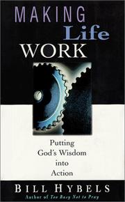 Cover of: Making life work by Bill Hybels