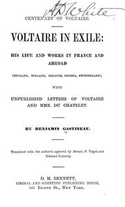 Cover of: Voltaire in exile: his life and works in France and abroad (England, Holland, Belgium, Prussia, Switzerland), with unpublished letters of Voltaire and Mme. du Chatelet