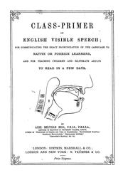 Cover of: Class-primer of English visible speech for communicating the exact pronunciation of the language to native or foreign learners and for teaching children and illiterate adults to read in a few days.