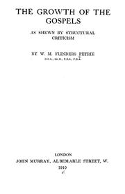 Cover of: The growth of the Gospels as shewn by structural criticism by W. M. Flinders Petrie