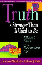 Truth is stranger than it used to be by J. Richard Middleton