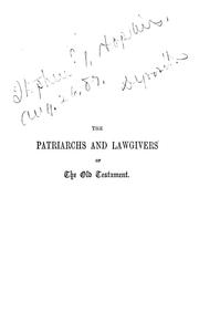 Cover of: The patriarchs and lawgivers of the Old Testament: a series of sermons preached in the chapel of Lincoln's Inn