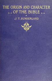 Cover of: The origin and character of the Bible by Jabez Thomas Sunderland