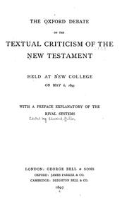Cover of: The Oxford debate on the textual criticism of the New Testament: held at New College on May 6, 1897 ; with a preface explanatory of the rival systems