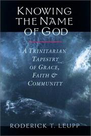 Cover of: Knowing the name of God: a trinitarian tapestry of grace, faith, & community