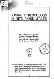 Cover of: Bovine tuberculosis in New York State: a report prepared for the joint committee of the Committee on the Prevention of Tuberculosis of the New York Charity Organization Society and the Milk Committee of the New York Association for Improving the Condition of the Poor