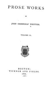 Cover of: Prose works of John Greenleaf Whittier by John Greenleaf Whittier