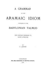 Cover of: A grammar of the Aramaic idiom contained in the Babylonian Talmud: with constant reference to Gaonic literature