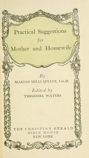 Cover of: Practical suggestions for mother and housewife by Marion Mills Miller