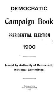 Cover of: National Democratic campaign book: presidential election, 1900