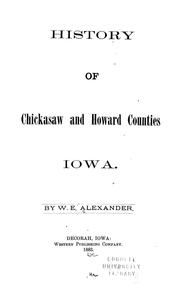 History of Chickasaw and Howard Counties, Iowa by W. E. Alexander