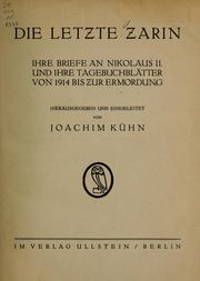 Cover of: Die letzte Zarin: ihre Briefe and Nikolaus II. und ihre Tagebuchblätter von 1914 bis zur Ermordung