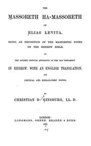 Cover of: The Massoreth ha-massoreth of Elias Levita: being an exposition of the Massoretic notes on the Hebrew Bible : or the ancient critical apparatus of the Old Testament in Hebrew