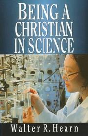 Cover of: Being a Christian in science by Walter R. Hearn