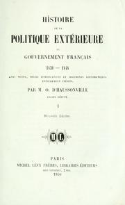 Cover of: Histoire de la politique extérieure du gouvernement français, 1830-1848: avec notes, pièces justificatives et documents diplomatiques entièrementinédits