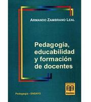 Cover of: Pedagogía, educabilidad y formación de docentes