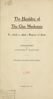 Cover of: The heraldry of the Clan Mackenzie: to which is added a register of arms