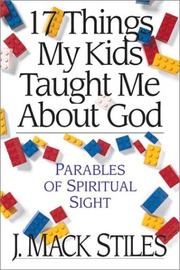 17 things my kids taught me about God by J. Mack Stiles